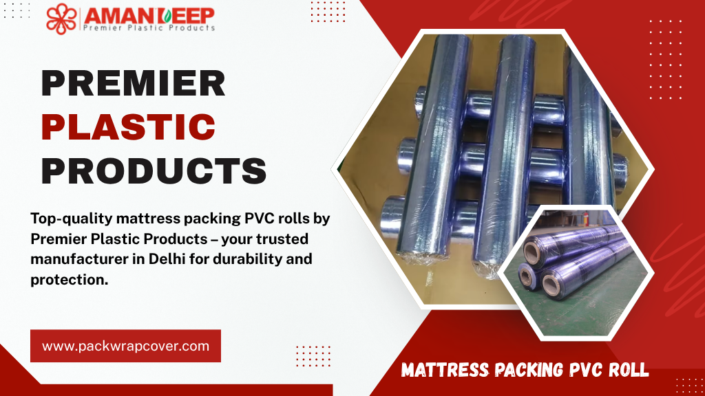 Mattress Packing Pvc Rolls Manufacturer in Delhi