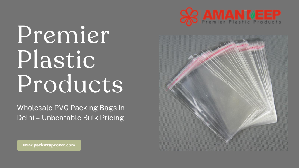 PVC Packing Bags Wholesale Supplier in Delhi